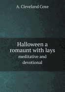 Halloween a Romaunt with Lays Meditative and Devotional