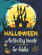 Halloween Activity Book For Adults: Funny & Scary Happy Halloween Theme Adult Relaxation Activity Book for Coloring Pages, Word Search, Mazes, Sudoku, Tic Tac Toe and More With Solution Pages