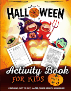 Halloween Activity Book for Kids Ages 4-8: A Fun Kid Workbook Game for Learning, Coloring, Dot to Dot, Mazes, Word Search and More!