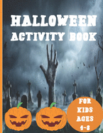 Halloween Activity Book for Kids Ages 4-8: A Fun Workbook for Celebrate Trick or Treat Learning, Pumpkin Coloring, Soduku and Other Activities for Kids.