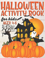 Halloween Activity Book For Kids Ages 4-8: Halloween Coloring, Dot To Dot, Mazes, Sudoku Word Search Puzzle Workbooks For Kids