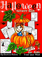 Halloween Activity Book for Kids: Celebrate Halloween with this Children's Activity Book and Discover Halloween Activities with over 80 pages to Train your Children's Minds. (Halloween Books for the Fall Season)