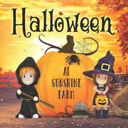 Halloween at Sunshine Farm: (Halloween Book for Kids Ages 3-5, Kids Ages 5-7, Preschool, Kindergarten)