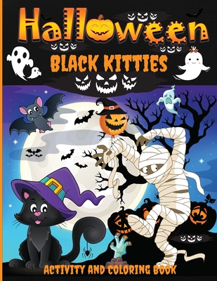 Halloween Black Kitties Activity and Coloring Book: A Spooky Halloween Workbook for Kids Ages 4-8, Coloring Pages, Word Searches, Mazes, Dot-To-Dot Puzzles, and More! - Wilrose, Philippa