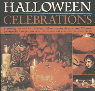 Halloween Celebrations: Everything You Need for a Fabulous Halloween Party Shown in Over 100 Colour Photographs - Recipes, Costumes, Decorations and Games for the Whole Family - De Ville, Morgana (Editor)
