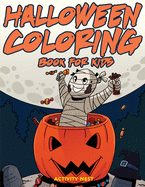 Halloween Coloring Book for Kids: Activities for Toddlers, Preschoolers, Boys & Girls Ages 3-8