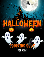 Halloween Coloring Book For Kids: Fun Collection Of Halloween Coloring Pages For Boys and Girls Cute, Scary And Spooky Witches, Vampires, Ghosts, Monsters, Pumpkins, Skeletons, Haunted Houses, Jack-o-Lanterns And Much More Perfect Coloring Book Gift...
