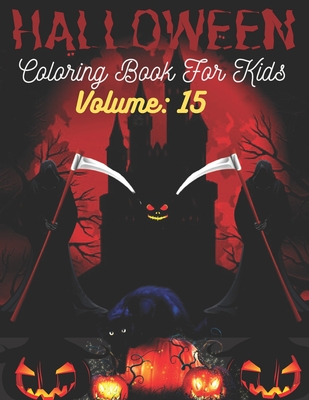 Halloween Coloring Book For Kids Volume: 15: Cute Halloween Coloring Book With Scary Halloween Monsters, Witches and Ghouls Coloring Pages for Kids to Color, Hours Of Fun Guaranteed! - Press, Alicia