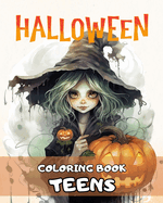 Halloween Coloring Book for Teens: Spooky Halloween Coloring Pages with Witches, Monsters, Haunted Houses and More