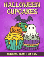 Halloween Cupcakes Coloring Book For Kids: Creepy Kawaii Coloring Book For Children and Teenagers