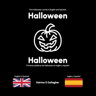 Halloween: First Halloween words in English and Spanish - Gallagher, Katrina, and Camacho, Lus (Editor)