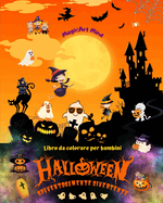 Halloween spaventosamente divertente Libro da colorare Adorabili scene horror per il divertimento di Halloween: Incredibile collezione di scene di Halloween per incoraggiare la creativit?
