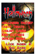 Halloween: : Tasty Treats, Goulish Games, Kids Costumes, Devilish Drinks; Look Inside If You Dare!