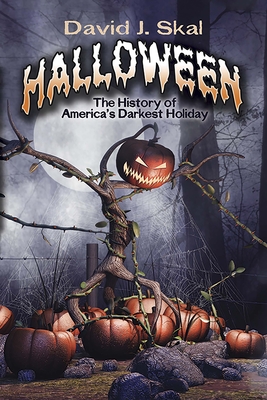 Halloween: The History of America's Darkest Holiday - Skal, David J