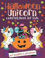 Halloween Unicorn Coloring Book for Kids: A Fun Gift Idea for Toddlers & Preschool Coloring Pages for Toddlers & Preschool
