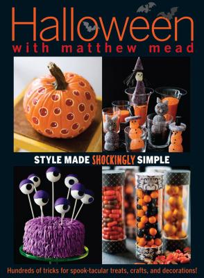 Halloween with Matthew Mead: Style Made Shockingly Simple - Mead, Matthew