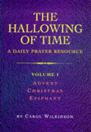 Hallowing of Time - Vol 1 - Wilkins, Robert, and Wilkinson, Carol