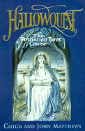 Hallowquest - the Arthurian Tarot Course: A Tarot Journey Through the Arthurian World