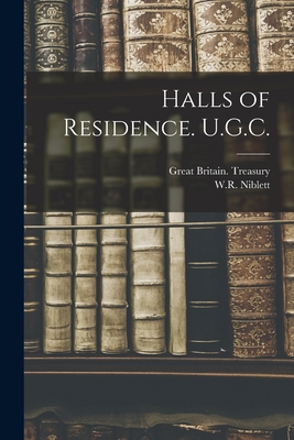 Halls of Residence. U.G.C. - Great Britain Treasury (Creator), and Niblett, W R (Creator)