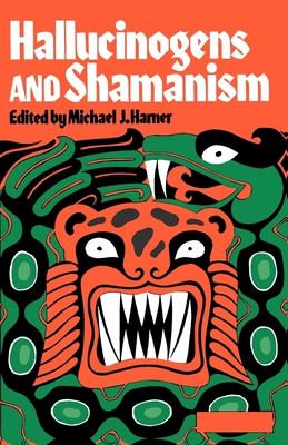 Hallucinogens and Shamanism - Harner, Michael J, President (Editor)