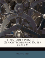 Hals- Oder Peinliche Gerichtsordnung Kaiser Carls V.