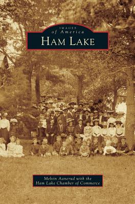 Ham Lake - Aanerud, Melvin, and The Ham Lake Chamber of Commerce