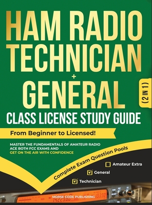 Ham Radio Technician + General Class License Study Guide - Code Publishing, Morse