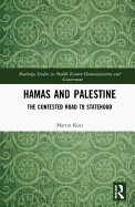 Hamas and Palestine: The Contested Road to Statehood