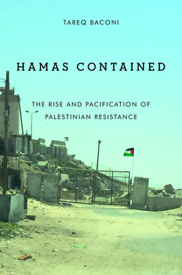 Hamas Contained: The Rise and Pacification of Palestinian Resistance - Baconi, Tareq