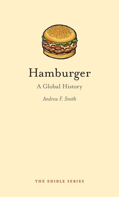 Hamburger: A Global History - Smith, Andrew F, Professor