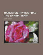 Hamespun Rhymes Frae the Spinnin' Jenny