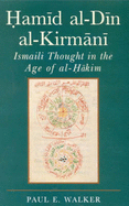 Hamid Al-Din Al-Kirmani: Ismaili Muslim Thought in the Age of Al-Hakim Bi-Amr Allah