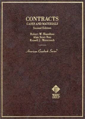 Hamilton, Rau and Weintraub's Cases and Materials on Contracts, 2D - Weintraub, Russell J, and Hamilton, Robert W, and Rau, Alan S