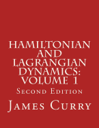 Hamiltonian and Lagrangian Dynamics: Volume 1