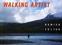 Hamish Fulton: Walking Artist - Fulton, Hamish, and Vettese, Angela, and Bartlett, Phil (Contributions by)