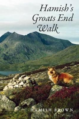 Hamish's Groats End Walk: One Man & His Dog on a Hill Route Through Britain & Ireland - Brown, Hamish M.