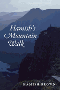 Hamish's Mountain Walk: The First Traverse of All the Scottish Munros in One Journey