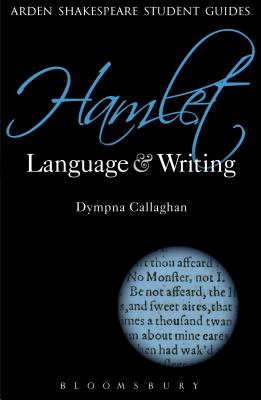 Hamlet: Language and Writing - Callaghan, Dympna, Prof.