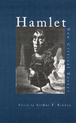 Hamlet: New Critical Essays - Kinney, Arthur F (Editor)