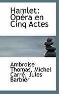 Hamlet: Opera En Cinq Actes