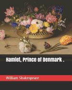 Hamlet, Prince of Denmark .