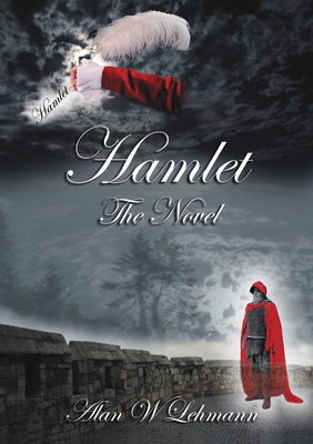 Hamlet: The Novel - Lehmann, Alan W