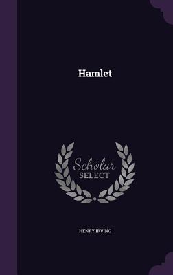 Hamlet - Irving, Henry, Sir