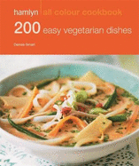 Hamlyn All Colour Cookery: 200 Easy Vegetarian Dishes: Hamlyn All Colour Cookbook
