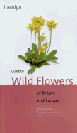 Hamlyn guide to wild flowers of Britain and Europe