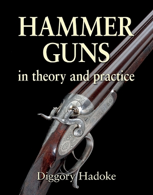 Hammer Guns: In theory and practice - Hadoke, Diggory