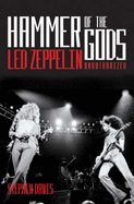 Hammer of the Gods: Definitive Biography of "Led Zeppelin"
