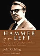 Hammer of the Left: Defeating Tony Benn, Eric Heffer and Militant in the Battle for the Labour Party