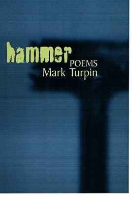 Hammer: Poems - Turpin, Mark
