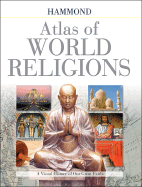 Hammond Atlas of World Religions: A Visual History of Our Great Faiths - Murray, Stuart A, and Huber, Robert V, and Mechem, Elizabeth